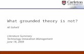 What grounded theory is not? Ali Soheili Literature Summary Technology Innovation Management June 18, 2009.