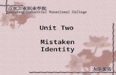 Unit Two Mistaken Identity. Teaching plan Situation: A mistake on the campus Pattern: Oral Situation: Snobbishness Pattern: Play Situation: The teacher’s.