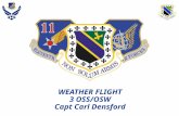 WEATHER FLIGHT 3 OSS/OSW Capt Carl Densford. Overview  Mission  Flying Squadron Support  Unit Organization/Manning  Products  Alaska Weather Challenges.