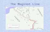 The Maginot Line. What was the Maginot Line? Named after Andr é Maginot, French Minister for War 1929 – 32. A series of impressive defensive fortifications.