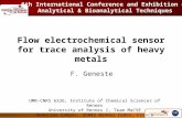 Flow electrochemical sensor for trace analysis of heavy metals F. Geneste UMR-CNRS 6226, Institute of Chemical Sciences of Rennes University of Rennes.