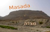 Masada מצדה The fortress of Masada was built in the year 30 BCE by King Herod the Great atop a high natural plateau overlooking the Dead Sea. At the.