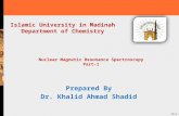 13-1 Nuclear Magnetic Resonance Spectroscopy Part-1 Prepared By Dr. Khalid Ahmad Shadid Islamic University in Madinah Department of Chemistry.