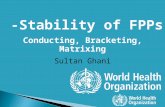 Stability of FPPs- Conducting, Bracketing, Matrixing Sultan Ghani.