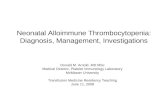 Neonatal Alloimmune Thrombocytopenia: Diagnosis, Management, Investigations Donald M. Arnold, MD MSc Medical Director, Platelet Immunology Laboratory McMaster.