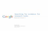 Searching for evidence for research tasks Advanced lesson 4 Created by: Tasha Bergson-Michelson Kathy Glass.