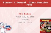 Element 3 General Class Question Pool FCC Rules Valid July 1, 2011 Through June 30, 2015.