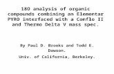 18O analysis of organic compounds combining an Elementar PYRO interfaced with a Conflo II and Thermo Delta V mass spec. By Paul D. Brooks and Todd E. Dawson.