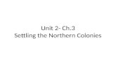 Unit 2- Ch.3 Settling the Northern Colonies. French Colonization 1608 Quebec founded by a French fur-trading company. By 1681 French explorers René-Robert.