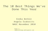 The 10 Best Things We’ve Done This Year Ereka Botkin Angela Szakasits NAGC November 2010