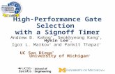 High-Performance Gate Selection with a Signoff Timer Andrew B. Kahng *, Seokhyeong Kang *, Hyein Lee *, Igor L. Markov + and Pankit Thapar + UC San Diego.