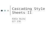 Cascading Style Sheets II Robin Burke ECT 270. Outline Midterm solution CSS review CSS selection selectors pseudo-classes classes, ids div and span Final.