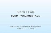CHAPTER FOUR BOND FUNDAMENTALS Practical Investment Management Robert A. Strong.