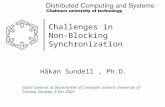 Challenges in Non-Blocking Synchronization Håkan Sundell, Ph.D. Guest seminar at Department of Computer Science, University of Tromsö, Norway, 8 Dec 2005.
