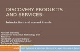DISCOVERY PRODUCTS AND SERVICES: Introduction and current trends Marshall Breeding Director for Innovative Technology and Research Vanderbilt University.