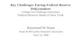 Key Challenges Facing Federal Reserve Policymakers College Fed Challenge Orientation Federal Reserve Bank of New York Raymond W Stone Stone & McCarthy.