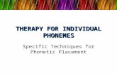 THERAPY FOR INDIVIDUAL PHONEMES Specific Techniques for Phonetic Placement.