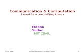 11/3/2008Communication & Computation1 A need for a new unifying theory Madhu Sudan MIT CSAIL.