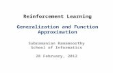 Reinforcement Learning Generalization and Function Approximation Subramanian Ramamoorthy School of Informatics 28 February, 2012.