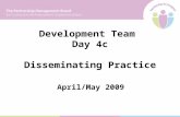 Development Team Day 4c Disseminating Practice April/May 2009.