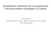 Qualitative methods for occupational risk prevention strategies in safety Paul Swuste Safety Science Group, Delft University of Technology The Netherlands.