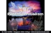 Postmillennialism Dr. Rick Griffith Singapore Bible College biblestudydownloads.com.