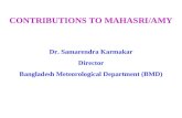 CONTRIBUTIONS TO MAHASRI/AMY Dr. Samarendra Karmakar Director Bangladesh Meteorological Department (BMD)