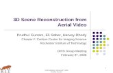 1 DIRS Meeting, February 8 th, 2008 Prudhvi Gurram 3D Scene Reconstruction from Aerial Video Prudhvi Gurram, Eli Saber, Harvey Rhody Chester F. Carlson.