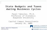 Pavel Yakovlev/Duquesne University 1 State Budgets and Taxes during Business Cycles Pavel Yakovlev, Ph.D. Professor of Economics Duquesne University Capital.
