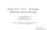 Slides courtesy: Prof. Nikolic (UC Berkeley) EECS 141, Sprint 2006 ECE 471 / 571 – Energy- Efficient VLSI Design Dr. Patrick Chiang TAs: Neil Glover; Li.