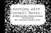 Learning with Cornell Notes: An Effective Note Taking Strategy Presented by Mrs. Schawann McGee, M.Ed.