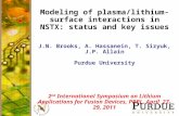 Modeling of plasma/lithium-surface interactions in NSTX: status and key issues J.N. Brooks, A. Hassanein, T. Sizyuk, J.P. Allain Purdue University 2 nd.