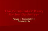 The Formulate2 Dairy Ration Optimizer Power + Simplicity = Productivity.