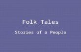Folk Tales Stories of a People. Folk tales are stories that teach a lesson and are passed down orally to each generation.