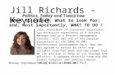Jill Richards - Keynote Politics, Today and Tomorrow What to expect; What to look for; and, most importantly, WHAT TO DO ! Monday September 10 at 8:45.