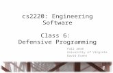 Cs2220: Engineering Software Class 6: Defensive Programming Fall 2010 University of Virginia David Evans.