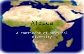 Africa A continent of physical diversity. The equator divides the continent in half. Cairo, Egypt is as far away from the equator as New Orleans.