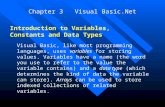 Chapter 3 Visual Basic.Net Visual Basic, like most programming languages, uses variables for storing values. Variables have a name (the word you use to.