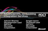 Advanced ETL: Embedding Integration Services Ashvini Sharma Development Lead DAT411 Microsoft Corporation Sergei Ivanov Technical Lead DAT411 Microsoft.