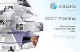 1 ECCF Training Computationally Independent Model (CIM) ECCF Training Working Group March 2011.