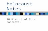 Holocaust Notes 10 Historical Core Concepts. 1. Pre-War Jewry 2. Antisemitism 3. Weimar Republic 4. Totalitarian State 5. Persecution 6. U.S. and World.