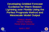Dept. of Meteorology Developing Gridded Forecast Guidance for Warm Season Lightning over Florida Using the Perfect Prognosis Method and Mesoscale Model.