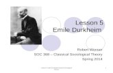Lesson 5 Emile Durkheim Robert Wonser SOC 368 – Classical Sociological Theory Spring 2014.