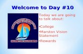 Welcome to Day #10 Today we are going to talk about: College Marston Vision Statement Rewards.
