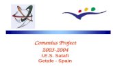 Comenius Project 2003-2004 I.E.S. Satafi Getafe - Spain.