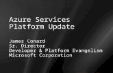 Azure Services Platform Update James Conard Sr. Director Developer & Platform Evangelism Microsoft Corporation.