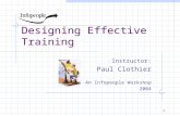 1 Designing Effective Training Instructor: Paul Clothier An Infopeople Workshop 2004.