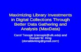 Maximizing Library Investments in Digital Collections Through Better Data Gathering and Analysis (MaxData) Carol Tenopir (ctenopir@utk.edu) and Donald.