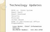 Technology Updates RCAS vs. State System Email Vault Email Overload Security Policies In/Out Board H1N1 IT and Financial Office Preparedness Lesa Quinn,