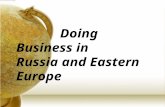 Doing Business in Russia and Eastern Europe. Backgroud 103 million people in 10 countries Low- middle to middle income: from $6,400 to 16,300 GDP/cap;